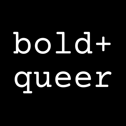 bold + queer