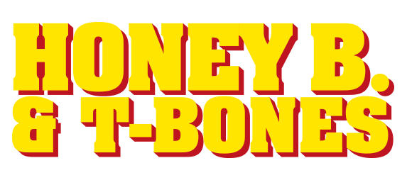 Honey B. &amp; T-Bones