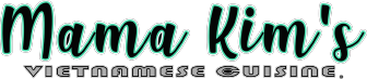 Mama Kim&#39;s Vietnamese Cuisine