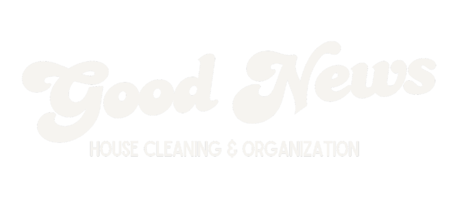 Good News | House Cleaning & Organization