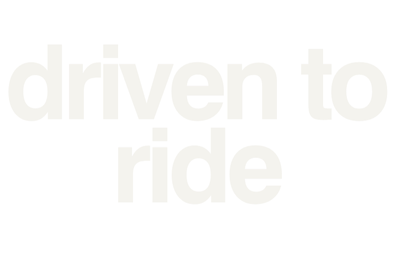 Driven to Ride