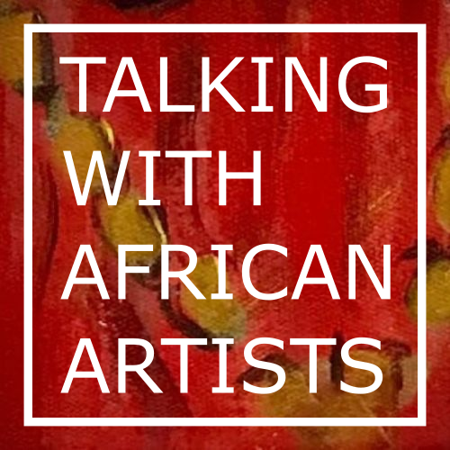 TALKING WITH AFRICAN ARTISTS