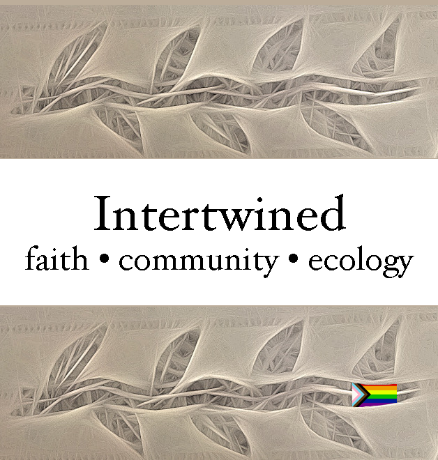 Intertwined - faith • community • ecology