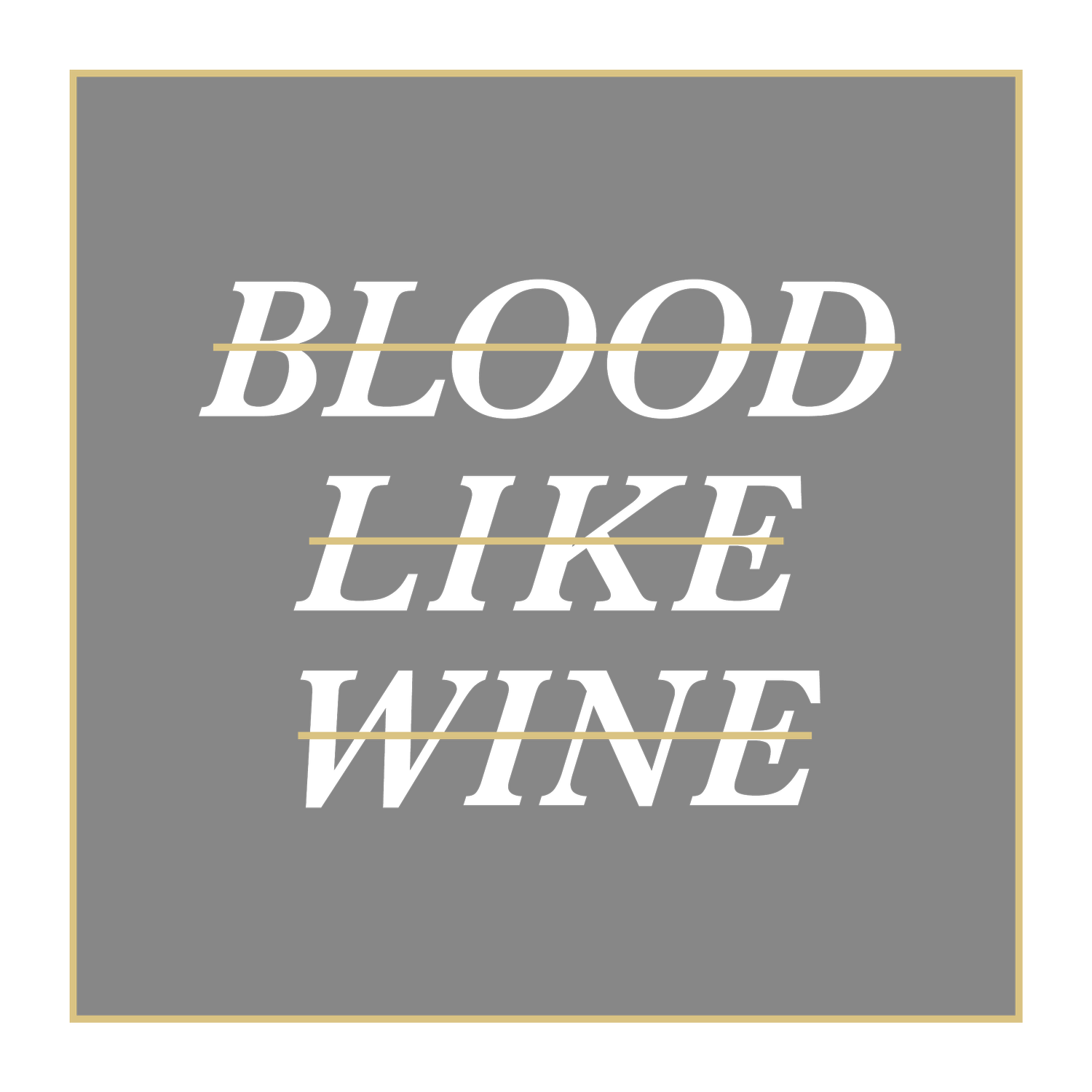 BLOOD LIKE WINE