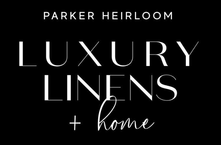 Parker Heirloom Luxury Linens + Home