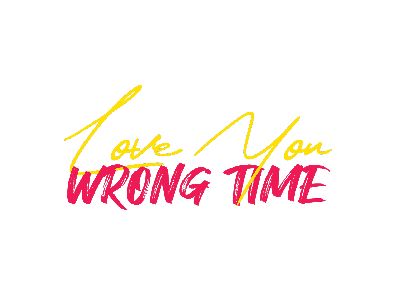 LOVE YOU WRONG TIME
