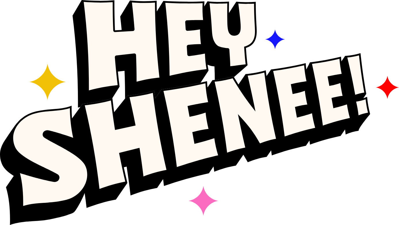 Hey Shenee!