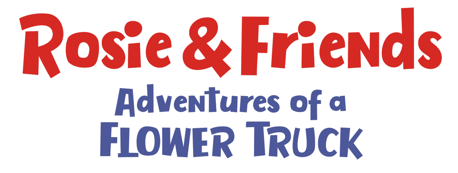 Rosie &amp; Friends Adventures of a Flower Truck