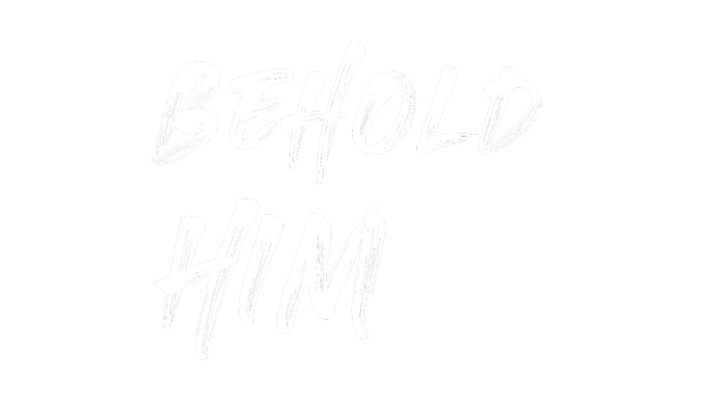 Behold Him Conference