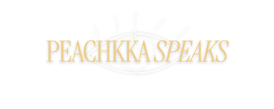 PEACHKKA SPEAKS