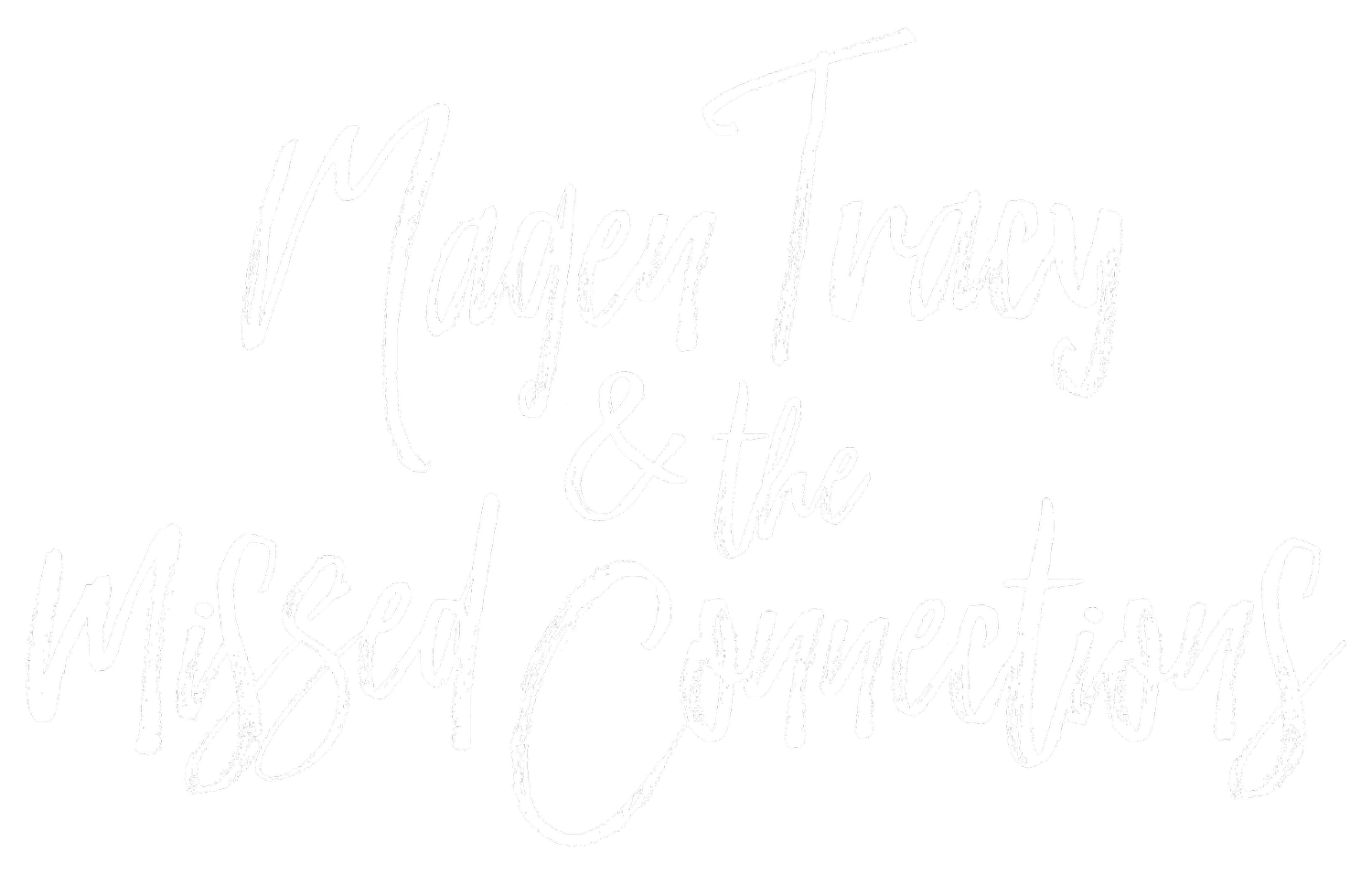 Magen Tracy & the Missed Connections