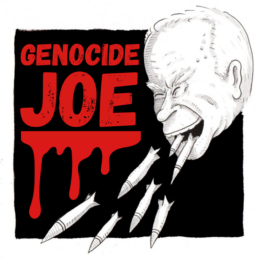 Say NO to #GenocideJoe Biden in Nov 2024