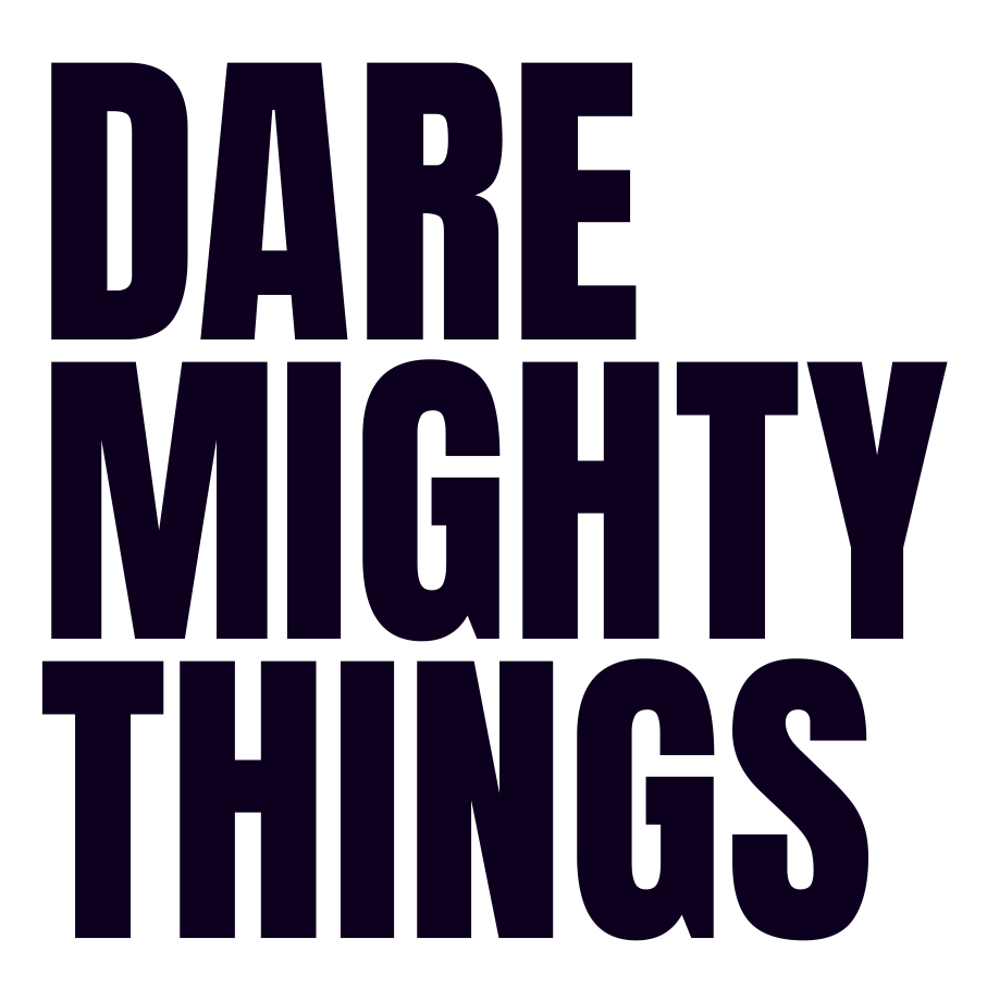 Dare Mighty Things