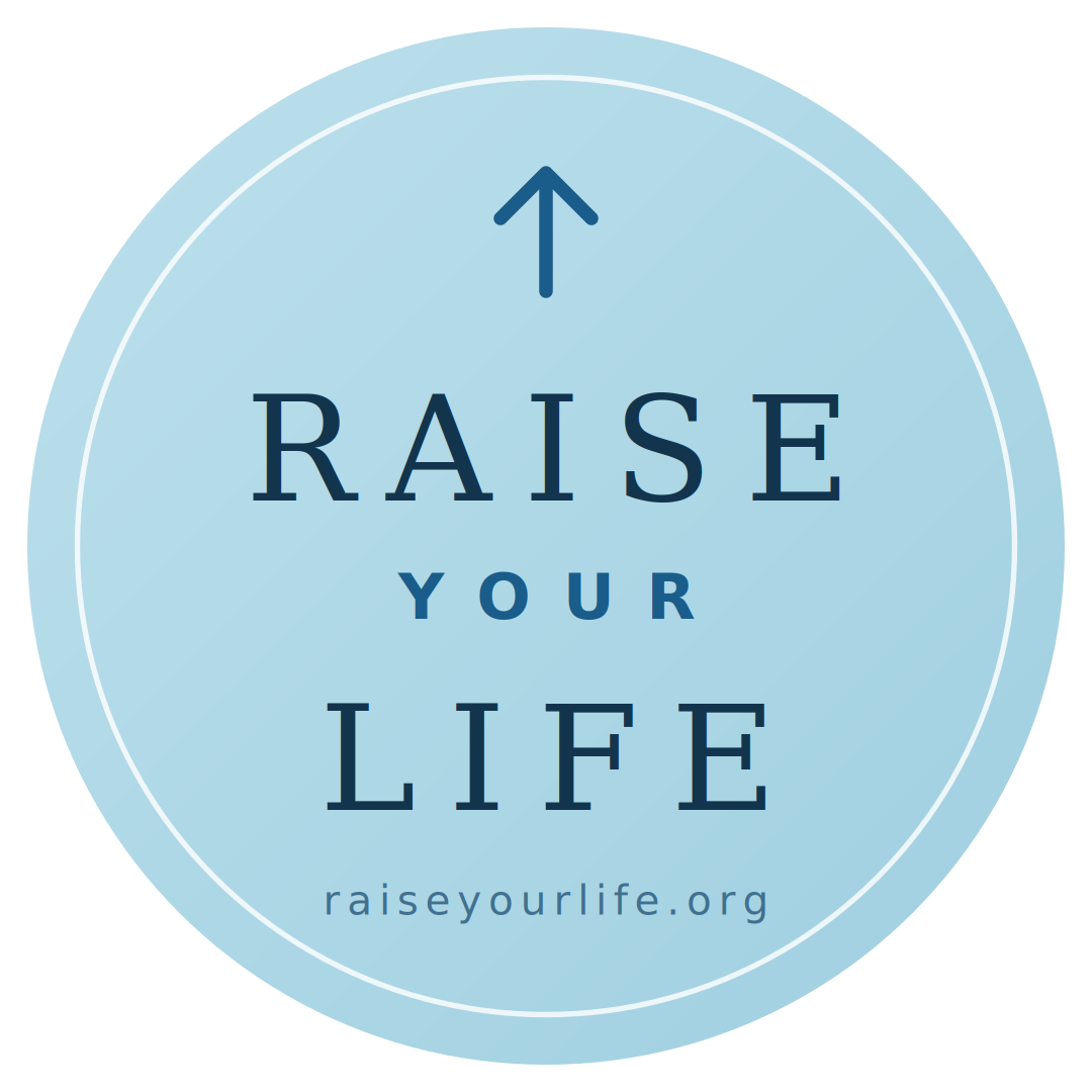 Raise Your Life