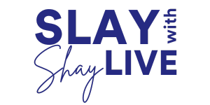 Slay with Shay Live