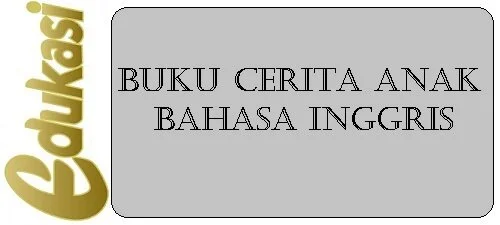 Buku Cerita Anak Bahasa Inggris Buku Cerita Anak Bahasa Inggris