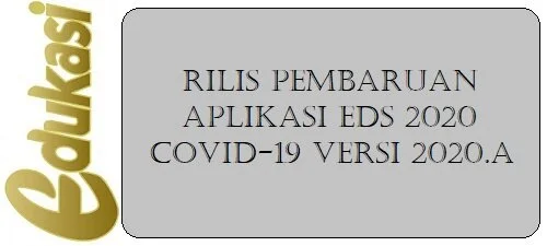 Rilis Pembaruan Aplikasi EDS 2020 Covid-19 Versi 2020.A