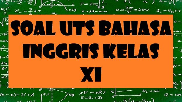 Soal UTS Bahasa Inggris Kelas 11