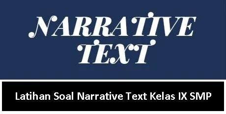 Latihan Soal Narrative Text Kelas IX SMP Latihan Soal Narrative Text Kelas IX SMP