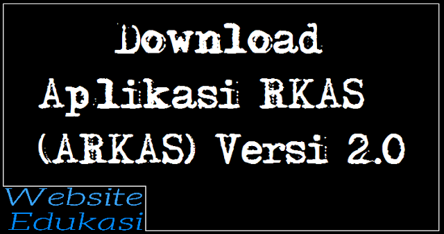 Download Aplikasi RKAS (ARKAS) Versi 2.0