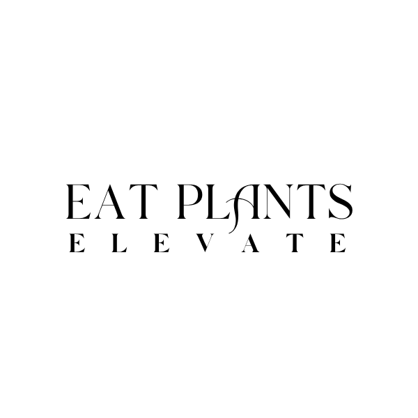 Eat Plants. Elevate
