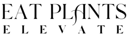 Eat Plants. Elevate
