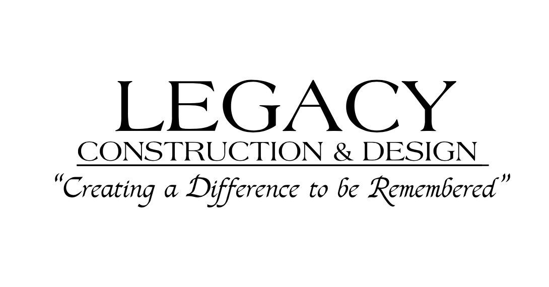 Legacy Construction &amp; Design