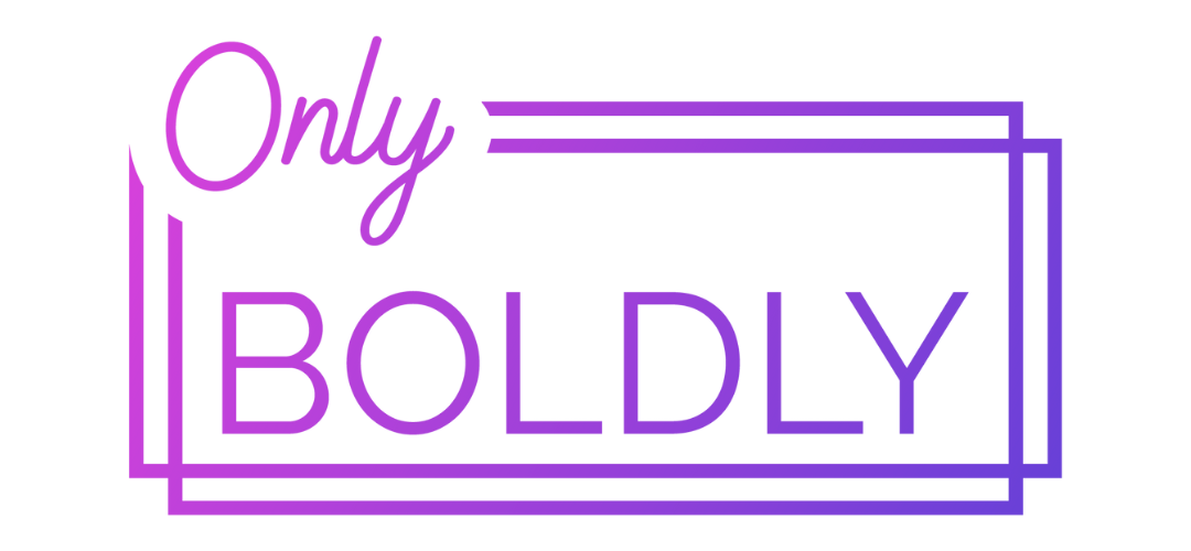 Only Boldly