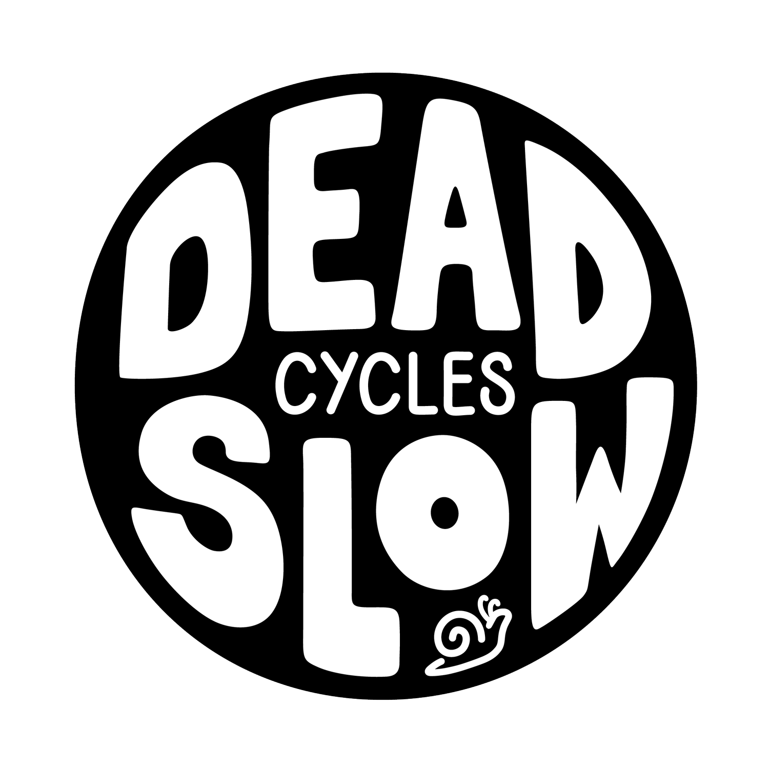 DEAD SLOW CYCLES