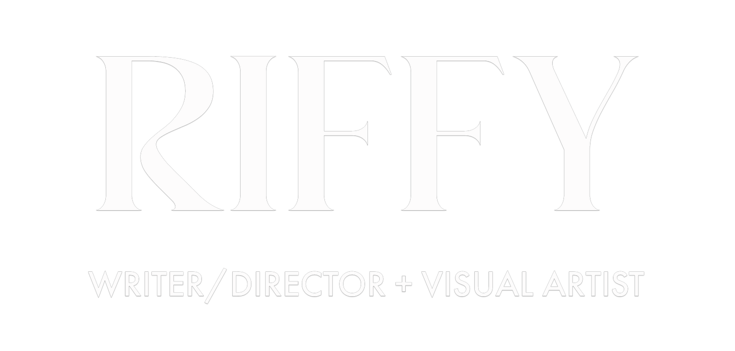 RIFFY - Writer/Director + Visual Artist