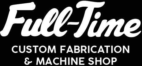 Full Time Fabrication