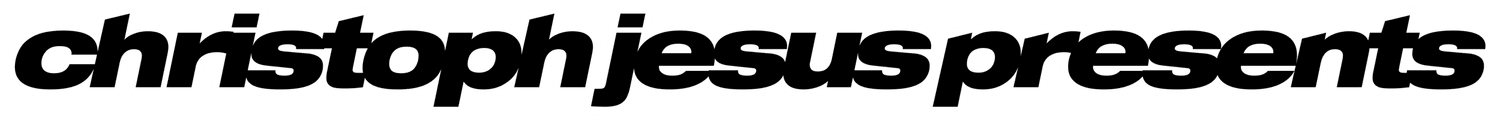 CHRISTOPH JESUS PRESENTS