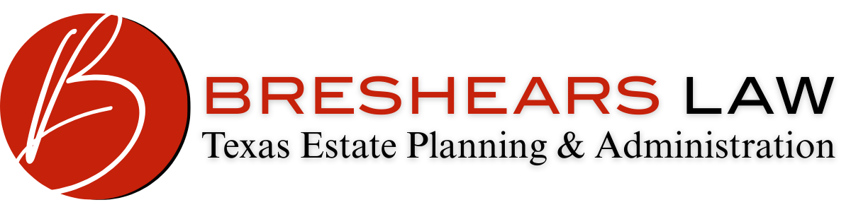 Texas Estate Planning & Administration | Breshears Law