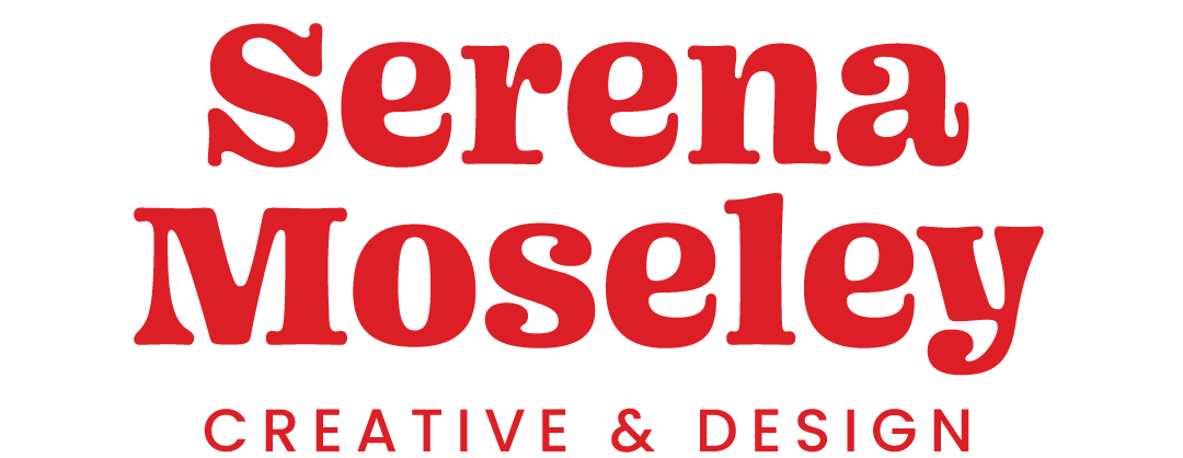 Serena Moseley | Creative