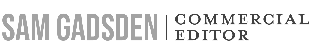 SAM GADSDEN - COMMERCIAL FILM EDITOR