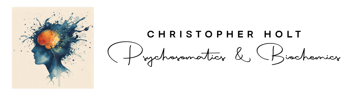 Christopher Holt - Psychosomatics & Biochemics