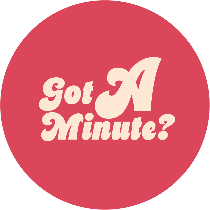 Got A Minute