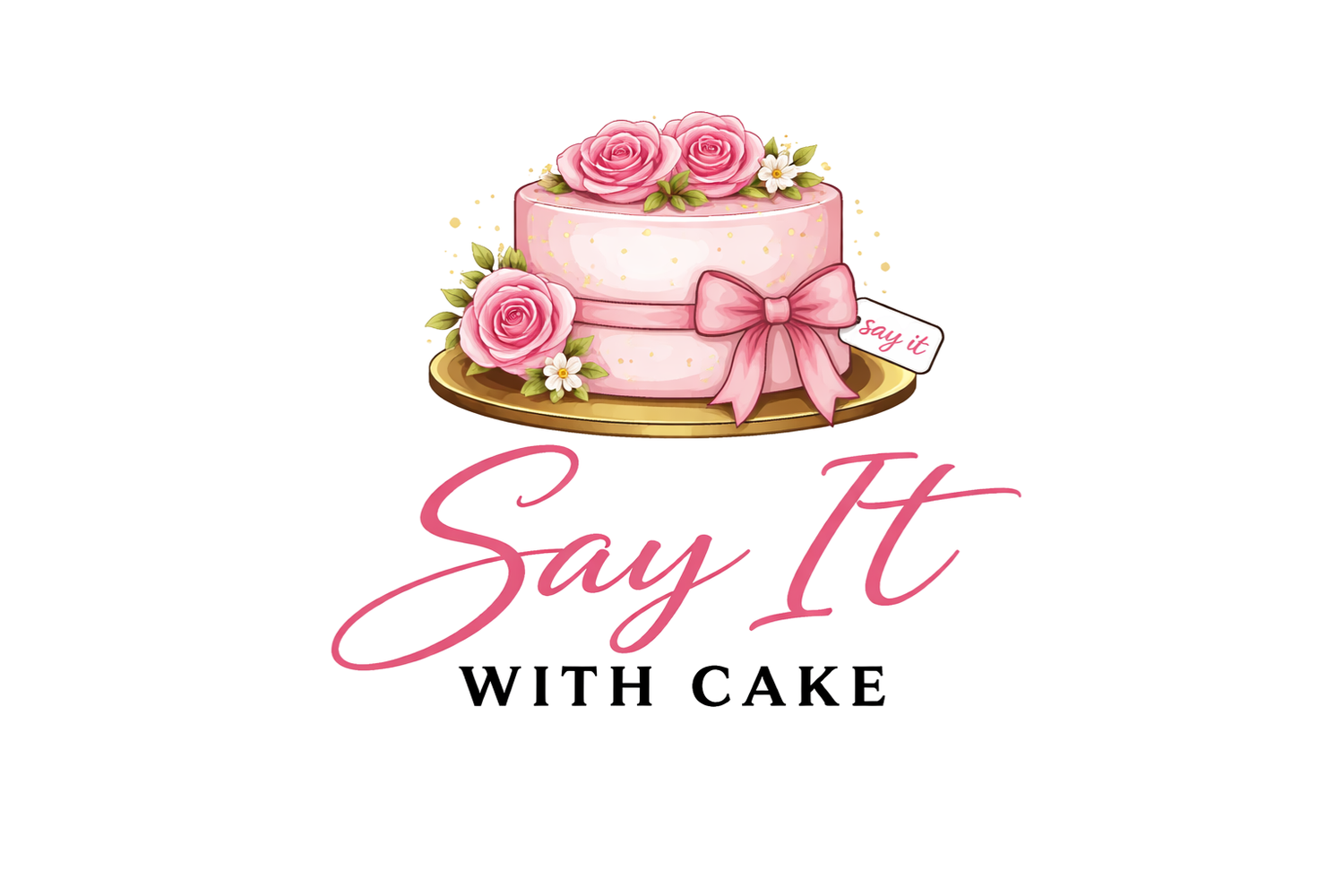 Say It With Cake