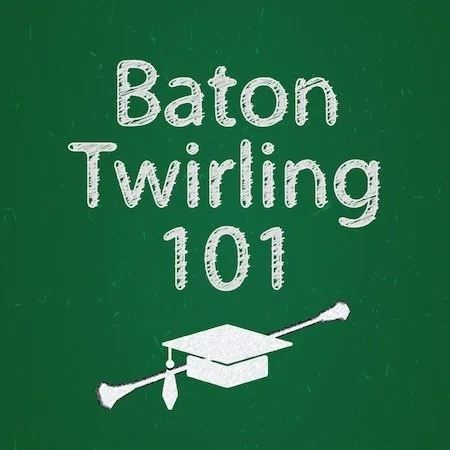 Baton Twirling 101