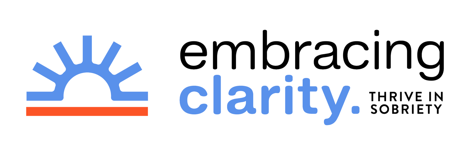 EMBRACING CLARITY | THRIVE IN SOBRIETY