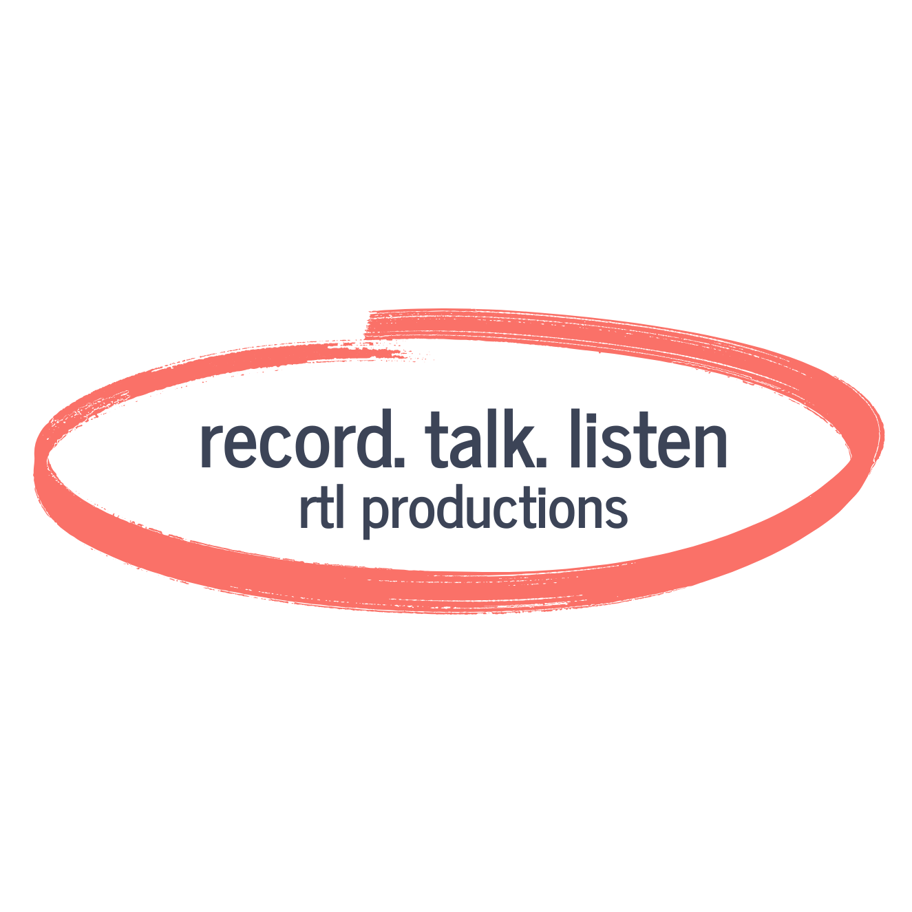 record. talk. listen