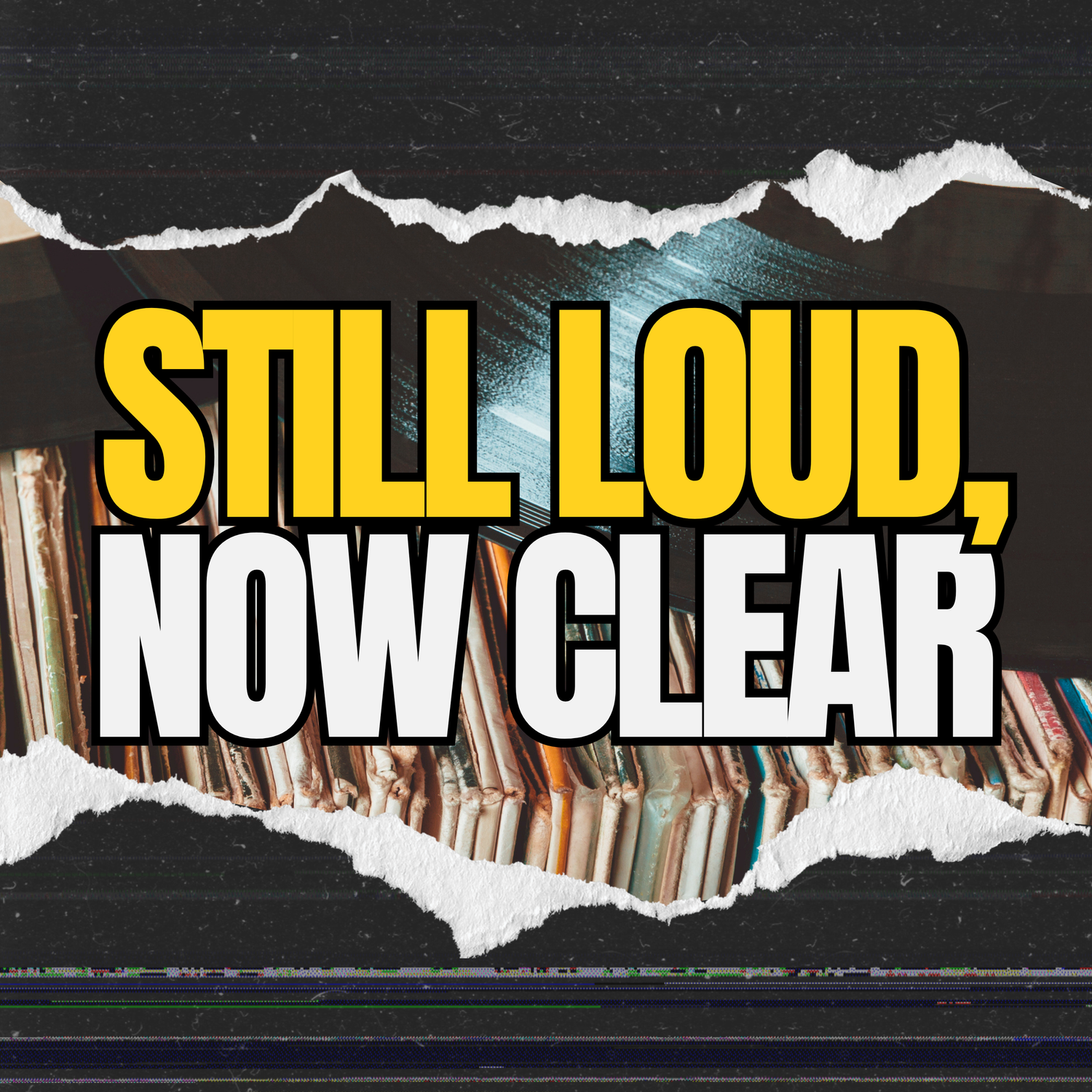 Still Loud, Now Clear