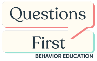 Questions First Behavior Education