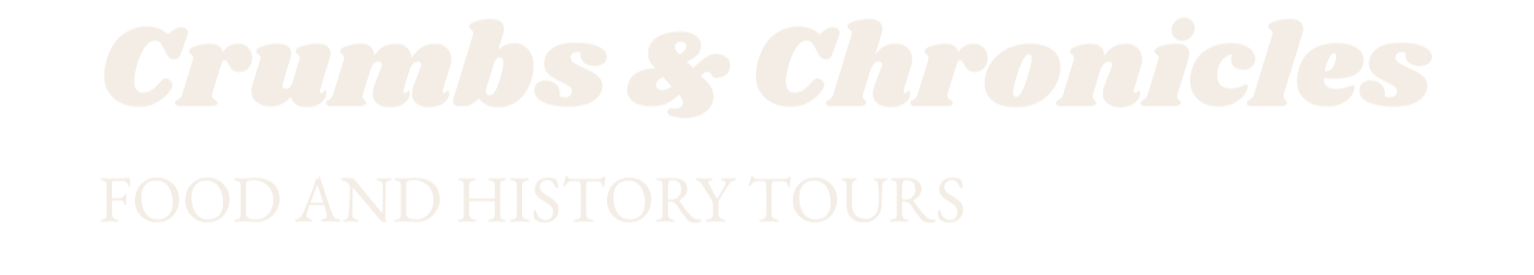 Crumbs & Chronicles | Food and History Tours