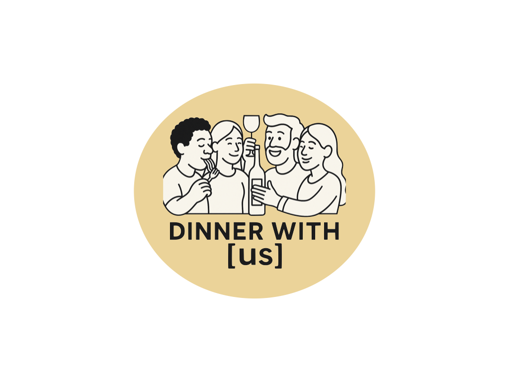 Dinner With [us].