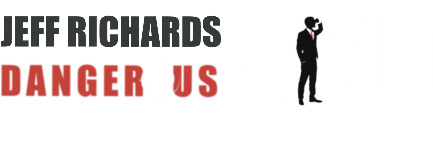 Jeff Richards - Canada's Most Dangerous Mind