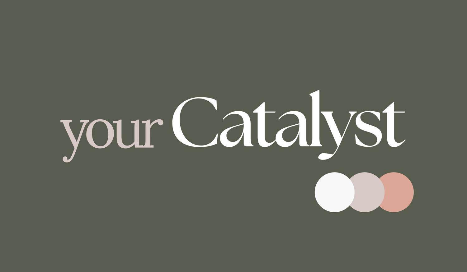 Your Catalyst