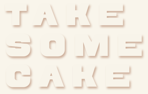 take some cake