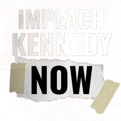 IMPEACH KENNEDY NOW