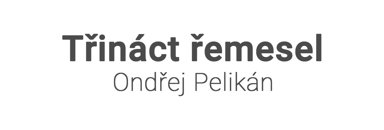 Třináct řemesel - Ondřej Pelikán